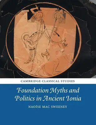 Nadační mýty a politika ve starověké Iónii - Foundation Myths and Politics in Ancient Ionia