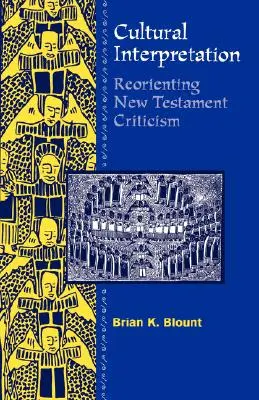 Kulturní interpretace: Přeorientování novozákonní kritiky - Cultural Interpretations: Reorienting New Testament Criticism