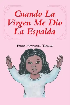 Cuando La Virgen Me Dio La Espalda (Panna Marie, která se narodila v La Espaldě) - Cuando La Virgen Me Dio La Espalda