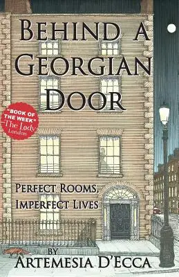Za gruzínskými dveřmi: Dokonalé pokoje, nedokonalé životy - Behind a Georgian Door: Perfect Rooms, Imperfect Lives