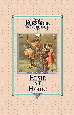 Elsie doma, kniha 22 - Elsie at Home, Book 22