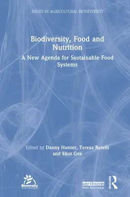 Biodiverzita, potraviny a výživa: Nová agenda pro udržitelné potravinové systémy - Biodiversity, Food and Nutrition: A New Agenda for Sustainable Food Systems