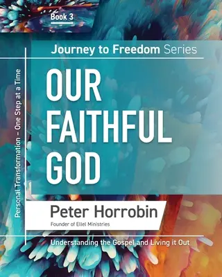 Cesta ke svobodě 3: Náš věrný Bůh - Journey To Freedom 3: Our Faithful God