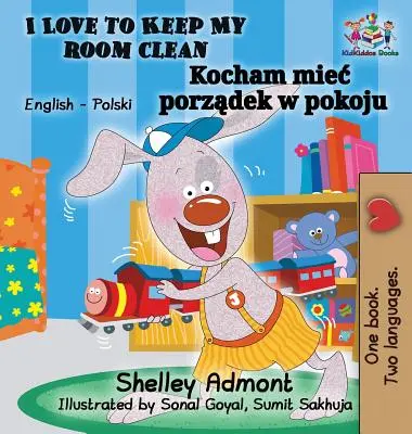 I Love to Keep My Room Clean (Anglicko-polská kniha pro děti): Miluji udržovat svůj pokoj v čistotě: Dvojjazyčná polská knížka pro děti - I Love to Keep My Room Clean (English Polish Children's Book): Bilingual Polish Book for Kids