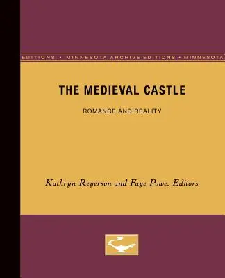 Středověký hrad: Svazek 1: Romantika a realita - The Medieval Castle: Romance and Reality Volume 1