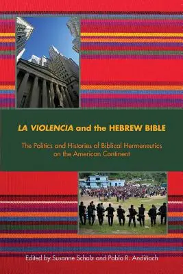 La Violencia a hebrejská bible: Politika a dějiny biblické hermeneutiky na americkém kontinentu. - La Violencia and the Hebrew Bible: The Politics and Histories of Biblical Hermeneutics on the American Continent