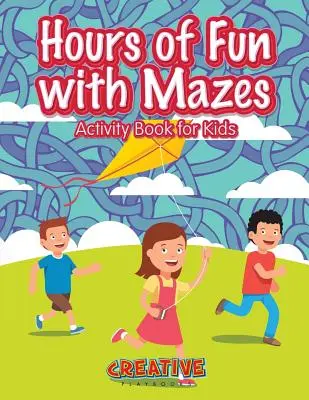 Hodiny zábavy s bludištěm Kniha aktivit pro děti - Hours of Fun with Mazes Activity Book for Kids