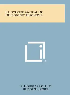 Ilustrovaná příručka neurologické diagnostiky - Illustrated Manual of Neurologic Diagnosis