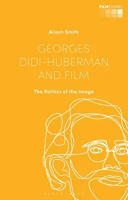 Georges Didi-Huberman a film: Didi-Huberman: Politika obrazu - Georges Didi-Huberman and Film: The Politics of the Image