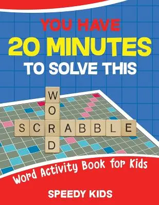 Máte 20 minut na vyřešení tohoto slovního scrabblu! Kniha slovních aktivit pro děti - You Have 20 Minutes to Solve This Word Scrabble! Word Activity Book for Kids