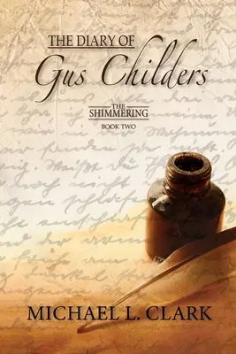 Deník Guse Childerse: The Shimmering - kniha druhá - The Diary of Gus Childers: The Shimmering - Book Two