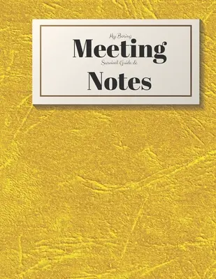 Můj průvodce přežitím nudné schůzky a zápisky: Zápisník a skládačka na schůzku 8,5x11 - My Boring Meeting Survival Guide and Notes: 8.5x11 Meeting Notebook and Puzzle Book