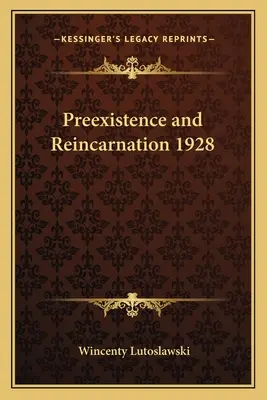 Preexistence a reinkarnace 1928 - Preexistence and Reincarnation 1928