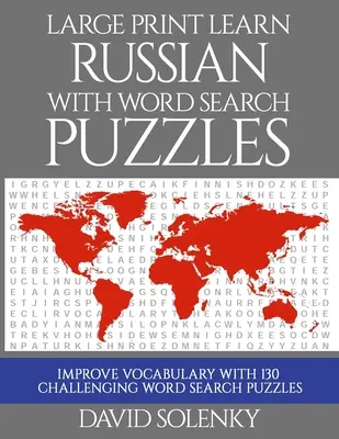 Velký tisk Učte se rusky se slovními hádankami: Učte se ruský jazyk slovní zásobu s náročnými snadno čitelnými slovními hádankami. - Large Print Learn Russian with Word Search Puzzles: Learn Russian Language Vocabulary with Challenging Easy to Read Word Find Puzzles