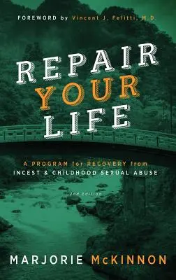 REPAIR Your Life: Vydání 2: Program pro zotavení z incestu a sexuálního zneužívání v dětství - REPAIR Your Life: A Program for Recovery from Incest & Childhood Sexual Abuse, 2nd Edition