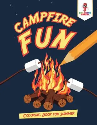 Zábava u táboráku: Omalovánky na léto - Campfire Fun: Coloring Book for Summer