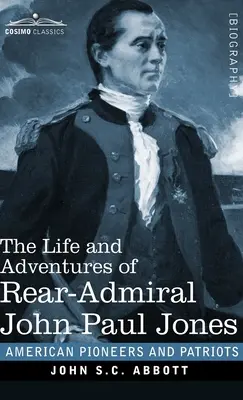 Život a dobrodružství kontradmirála Johna Paula Jonese: Obvykle nazývaný Paul Jones - The Life and Adventures of Rear-Admiral John Paul Jones: Commonly called Paul Jones