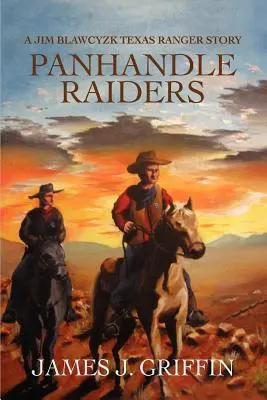 Panhandle Raiders: Příběh texaského rangera Jima Blawcyzka - Panhandle Raiders: A Jim Blawcyzk Texas Ranger Story