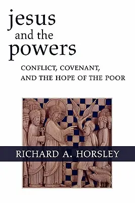 Ježíš a mocnosti: Konflikt, smlouva a naděje chudých - Jesus and the Powers: Conflict, Covenant, and the Hope of the Poor