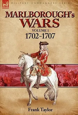 Marlboroughovy války: svazek 1-1702-1707 - Marlborough's Wars: Volume 1-1702-1707
