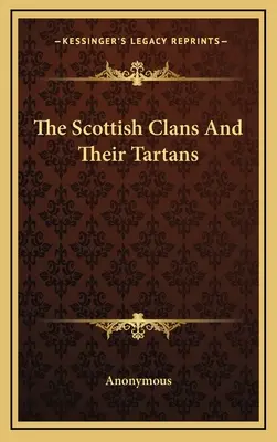 Skotské klany a jejich tartany - The Scottish Clans And Their Tartans