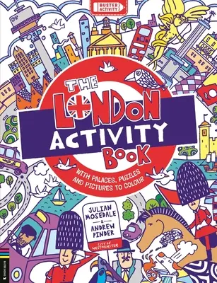 Kniha aktivit o Londýně: S paláci, hádankami a obrázky k vybarvení. - The London Activity Book: With Palaces, Puzzles and Pictures to Colour