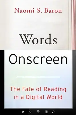 Slova na obrazovce: Osud čtení v digitálním světě - Words Onscreen: The Fate of Reading in a Digital World