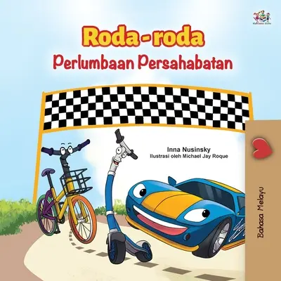 The Wheels -The Friendship Race (Malajská kniha pro děti) - The Wheels -The Friendship Race (Malay Children's Book)