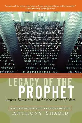 Odkaz proroka: Vydejte se na dovolenou do země, kde vás čeká výlet na dovolenou po stopách odkazu požehnání. - Legacy of the Prophet: Despots, Democrats, and the New Politics of Islam