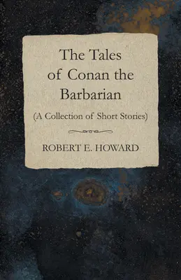 Příběhy barbara Conana (Sbírka povídek) - The Tales of Conan the Barbarian (A Collection of Short Stories)