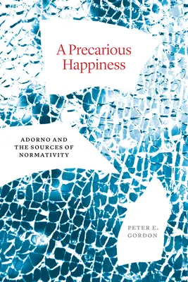 Nejisté štěstí: Adorno a zdroje normativity - A Precarious Happiness: Adorno and the Sources of Normativity