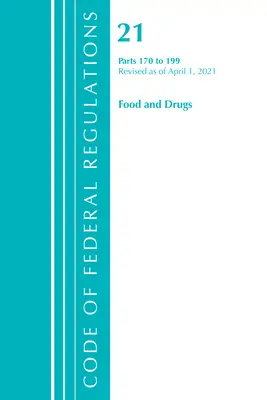 Sbírka federálních předpisů, hlava 21 Potraviny a drogy 170-199, revidováno k 1. dubnu 2021 (Úřad federálního registru (U S )) - Code of Federal Regulations, Title 21 Food and Drugs 170-199, Revised as of April 1, 2021 (Office of the Federal Register (U S ))