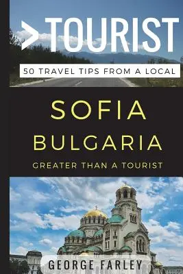 Víc než turista - Sofie Bulharsko: 50 tipů na výlet od místního obyvatele - Greater Than a Tourist - Sofia Bulgaria: 50 Travel Tips from a Local
