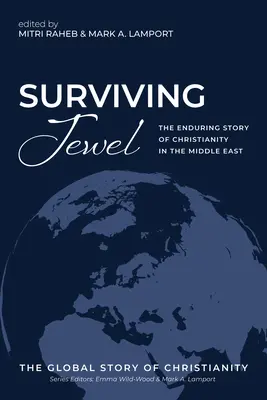 Přežívající klenot: Trvalý příběh křesťanství na Blízkém východě - Surviving Jewel: The Enduring Story of Christianity in the Middle East