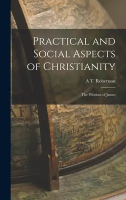 Praktické a sociální aspekty křesťanství: Moudrost Jakubova - Practical and Social Aspects of Christianity: The Wisdom of James