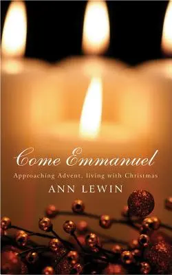 Přijď Emanuel: Blížíme se k adventu, prožíváme Vánoce - Come Emmanuel: Approaching Advent, Living with Christmas