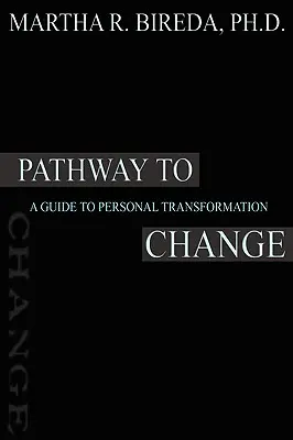 Cesta ke změně: Průvodce osobní proměnou - Pathway to Change: A Guide to Personal Transformation
