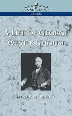 Život George Westinghouse - A Life of George Westinghouse
