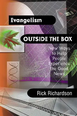 Evangelizace za hranicemi: Nové způsoby, jak pomoci lidem zažít dobrou zprávu - Evangelism Outside the Box: New Ways to Help People Experience the Good News