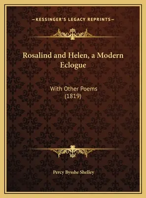 Rosalinda a Helena, moderní ekloga: (1819) - Rosalind and Helen, a Modern Eclogue: With Other Poems (1819)