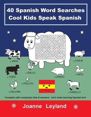 40 španělských slovíček Cool Kids Speak Spanish: Kompletní seznamy slovíček a odpovědi. Udělejme si z učení španělštiny zábavu! - 40 Spanish Word Searches Cool Kids Speak Spanish: Complete with vocabulary lists & answers. Let's make learning Spanish fun!