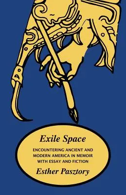 Exilový prostor: Vydání: Setkání s antickou a moderní Amerikou v memoárech s esejem a beletrií - Exile Space: Encountering Ancient and Modern America in Memoir with Essay and Fiction