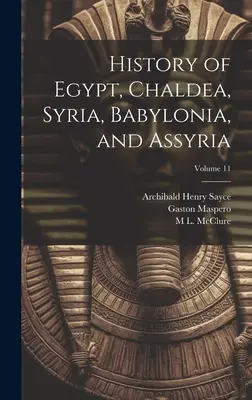 Dějiny Egypta, Chaldeje, Sýrie, Babylonie a Asýrie; 11. díl - History of Egypt, Chaldea, Syria, Babylonia, and Assyria; Volume 11