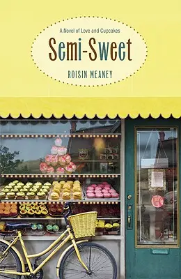 Polosladké: Román o lásce a koláčcích - Semi-Sweet: A Novel of Love and Cupcakes