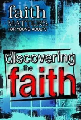 Faith Matters for Young Adults: Faith Matters for Young Adults: Faith Matters for Young Adults: Objevování víry pro mladé lidi - Faith Matters for Young Adults: Discovering the Faith