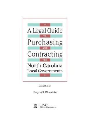 Právní průvodce nákupem a uzavíráním smluv pro místní samosprávy Severní Karolíny: Vydání z roku 2004 a dodatek z roku 2007 - Legal Guide to Purchasing and Contracting for North Carolina Local Governments: 2004 Edition & 2007 Supplement
