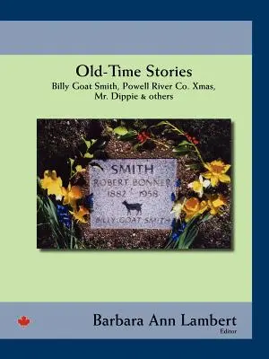 Příběhy ze starých časů: Billy-Goat Smith, Powell River Co. Xmas, Mr. Dippie & Others - Old-Time Stories: Billy-Goat Smith, Powell River Co. Xmas, Mr. Dippie & Others