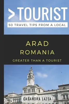 Víc než turista - Arad v Rumunsku: 50 tipů na cestu od místního obyvatele - Greater Than a Tourist- Arad Romania: 50 Travel Tips from a Local