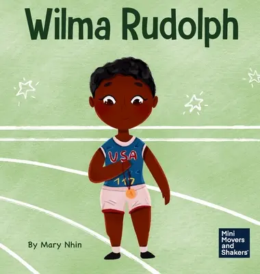 Wilma Rudolphová: Dětská kniha o překonávání postižení - Wilma Rudolph: A Kid's Book About Overcoming Disabilities