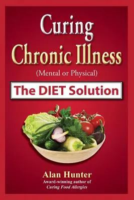 Léčba chronických nemocí (duševních i tělesných) dietním řešením - Curing Chronic Illness (Mental or Physical) the Diet Solution
